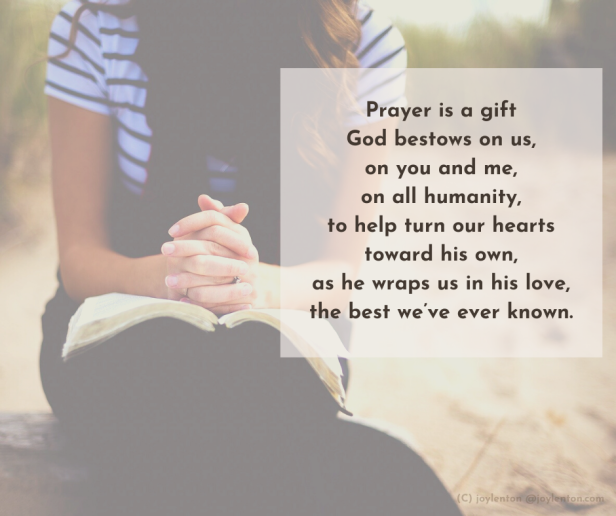 prayer - Prayer is a gift God bestows on us... Prayer poem excerpt (C) joylenton @joylenton.com - praying woman